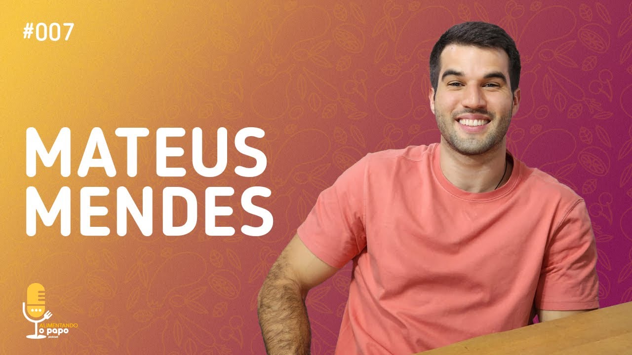 podcast 007 MATEUS MENDES Alimentando o Papo Nutrição e Longevidade